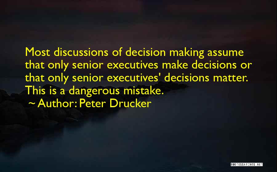 Decision Making Quotes By Peter Drucker