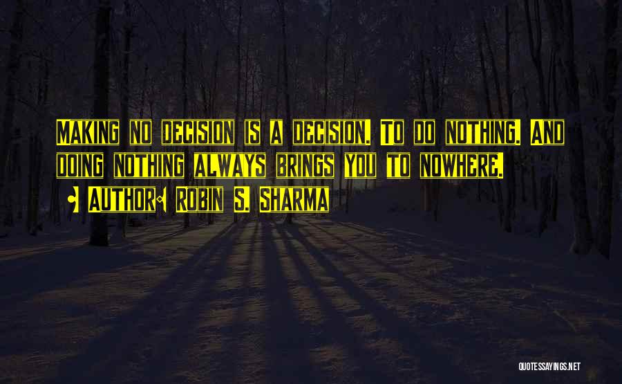 Decision Making Quotes By Robin S. Sharma