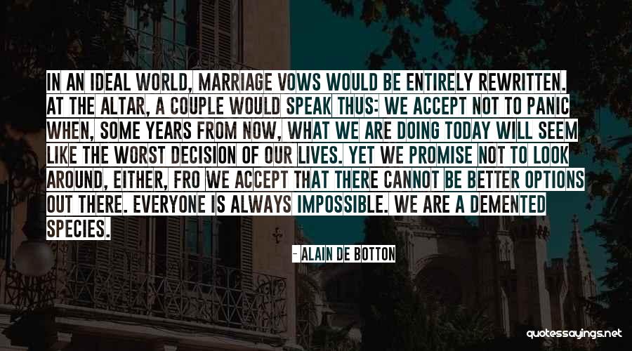 Decision Marriage Quotes By Alain De Botton Decision Marriage Quotes By Alain De Botton