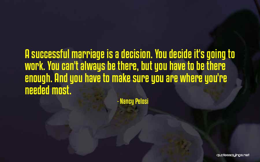 Decision Marriage Quotes By Nancy Pelosi Decision Marriage Quotes By Nancy Pelosi