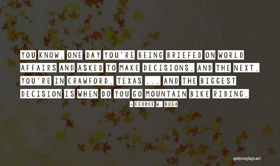 Decision One Quotes By George W. Bush Decision One Quotes By George W. Bush