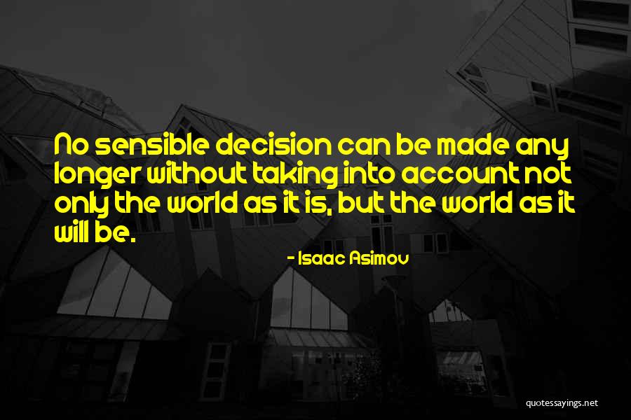 Decision Taking Quotes By Isaac Asimov Decision Taking Quotes By Isaac Asimov