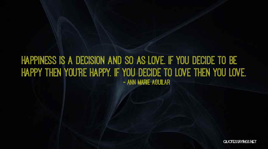 Decision To Be Happy Quotes By Ann Marie Aguilar Decision To Be Happy Quotes By Ann Marie Aguilar