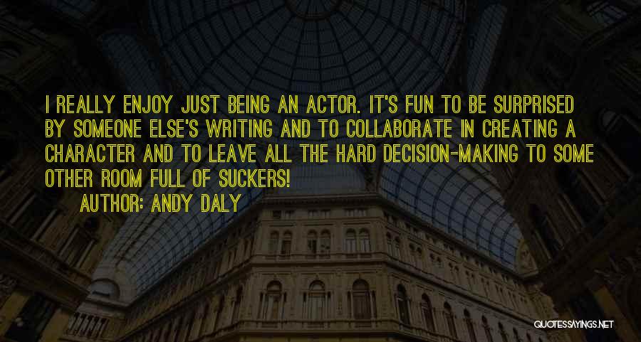 Decision To Leave Quotes By Andy Daly