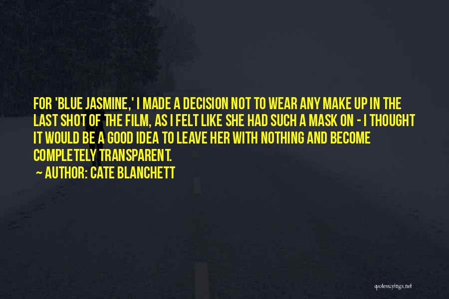Decision To Leave Quotes By Cate Blanchett
