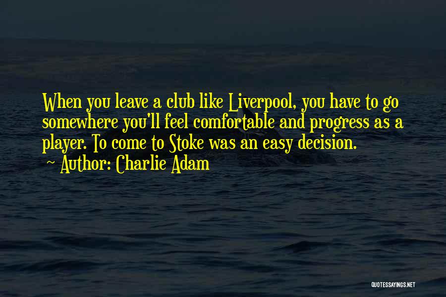 Decision To Leave Quotes By Charlie Adam