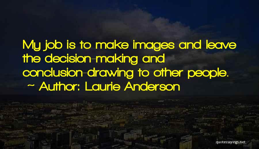 Decision To Leave Quotes By Laurie Anderson