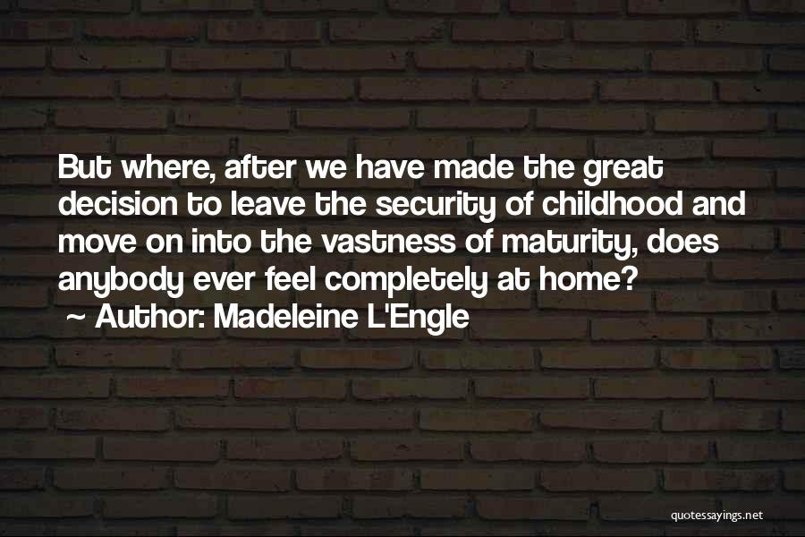 Decision To Leave Quotes By Madeleine L'Engle