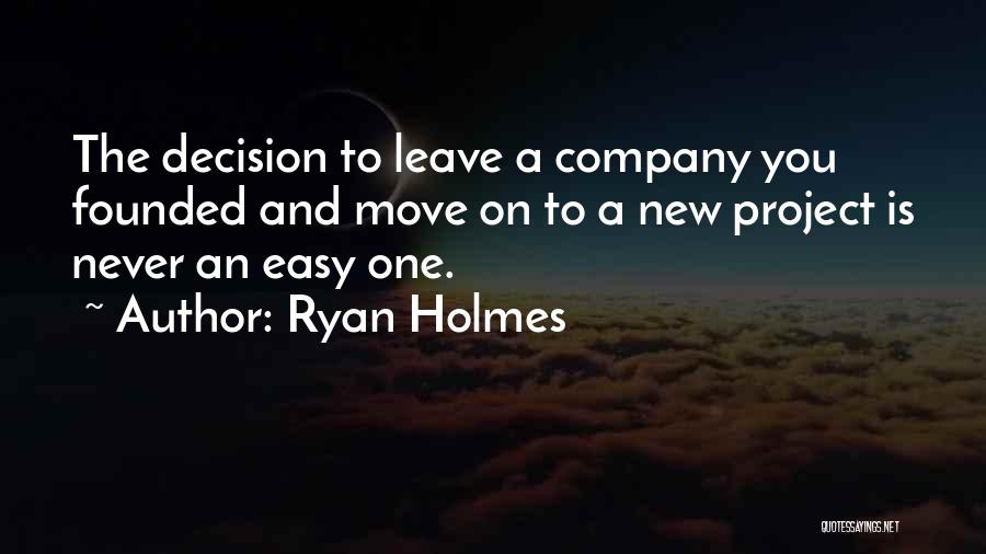 Decision To Leave Quotes By Ryan Holmes