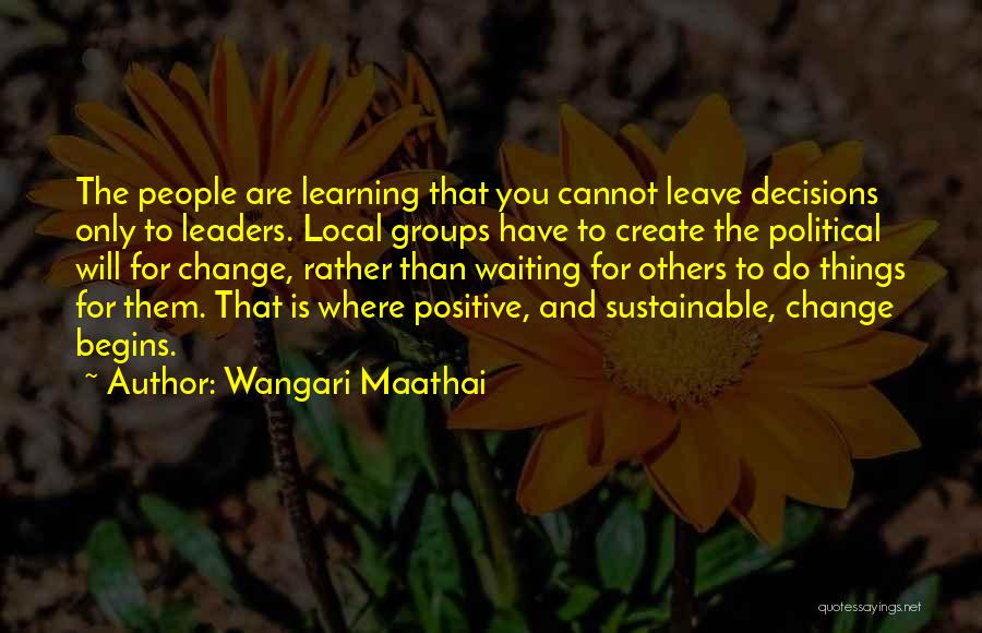 Decision To Leave Quotes By Wangari Maathai