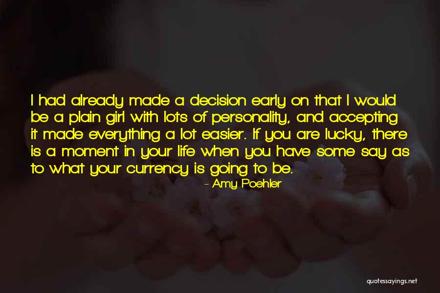 Decision You Made Quotes By Amy Poehler