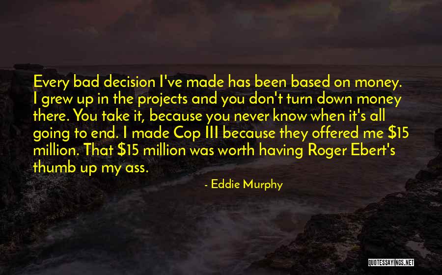 Decision You Made Quotes By Eddie Murphy