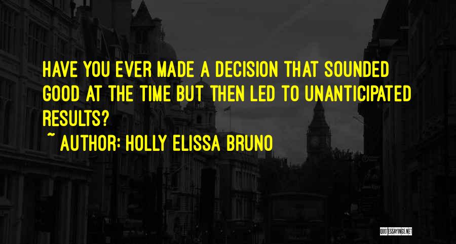 Decision You Made Quotes By Holly Elissa Bruno