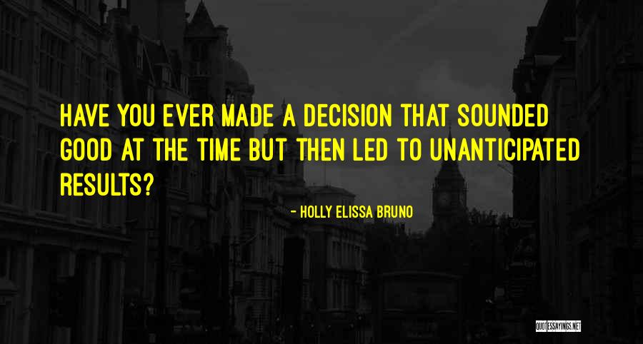 Decision You Made Quotes By Holly Elissa Bruno