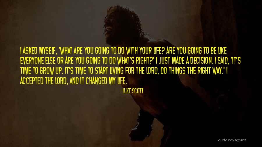Decision You Made Quotes By Luke Scott Decision You Made Quotes By Luke Scott