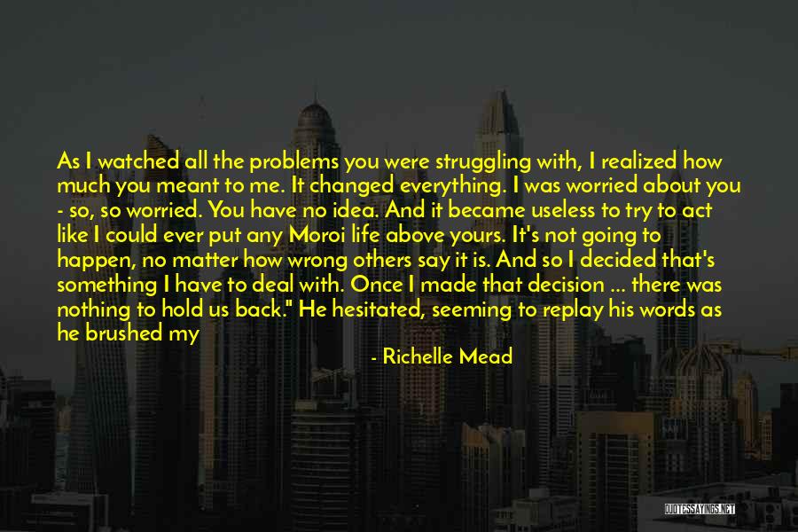 Decision You Made Quotes By Richelle Mead