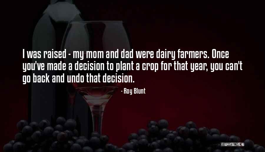 Decision You Made Quotes By Roy Blunt Decision You Made Quotes By Roy Blunt