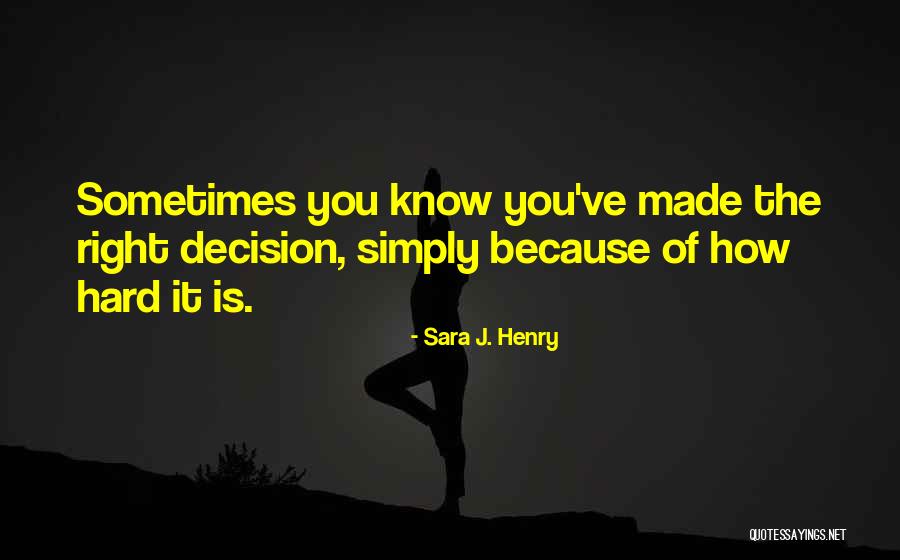 Decision You Made Quotes By Sara J. Henry Decision You Made Quotes By Sara J. Henry
