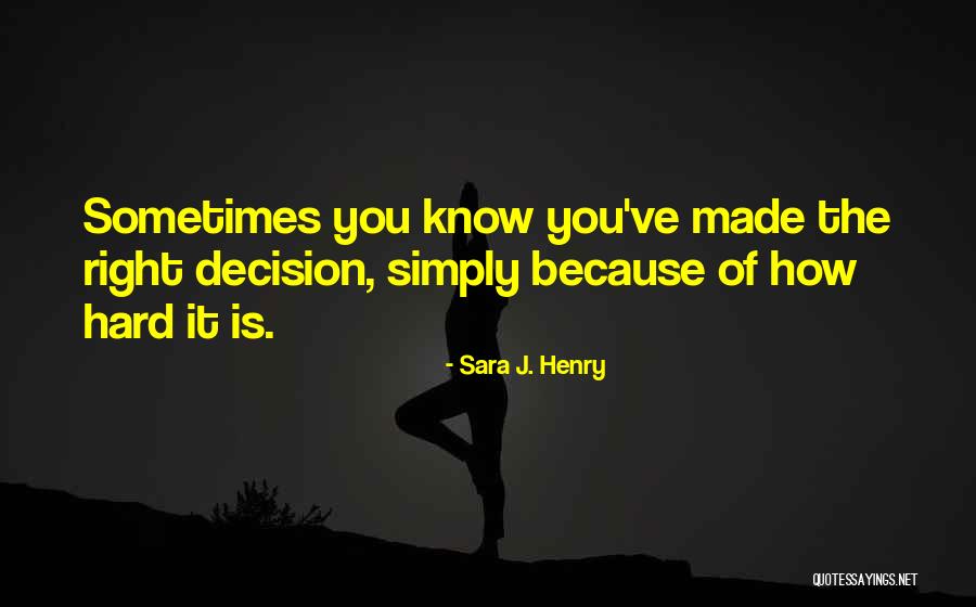 Decision You Made Quotes By Sara J. Henry