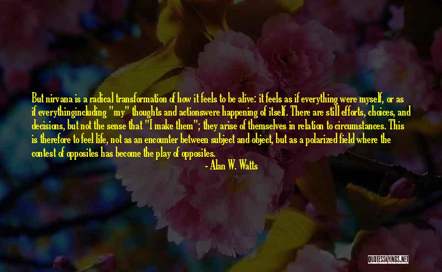 Decisions And Choices In Life Quotes By Alan W. Watts Decisions And Choices In Life Quotes By Alan W. Watts