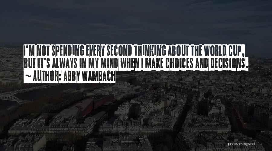 Decisions And Choices Quotes By Abby Wambach