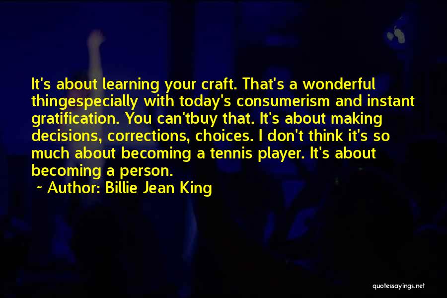 Decisions And Choices Quotes By Billie Jean King