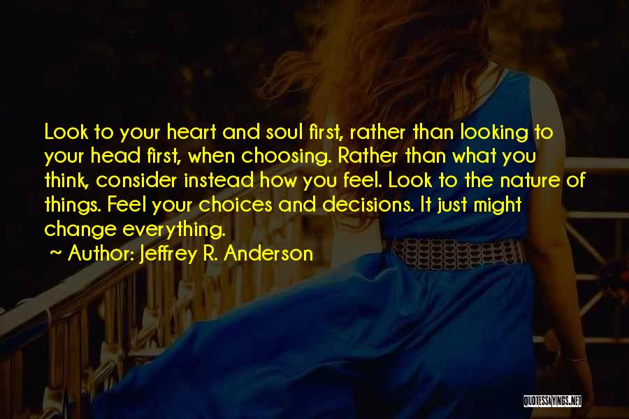 Decisions And Choices Quotes By Jeffrey R. Anderson