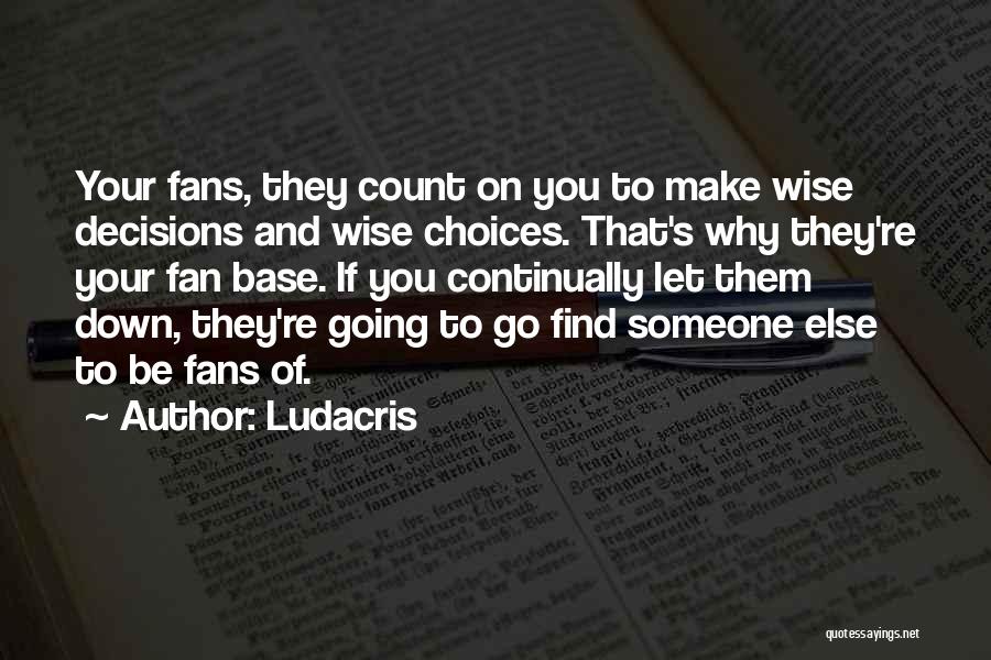 Decisions And Choices Quotes By Ludacris