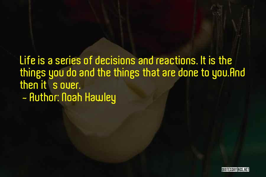 Decisions And Choices Quotes By Noah Hawley