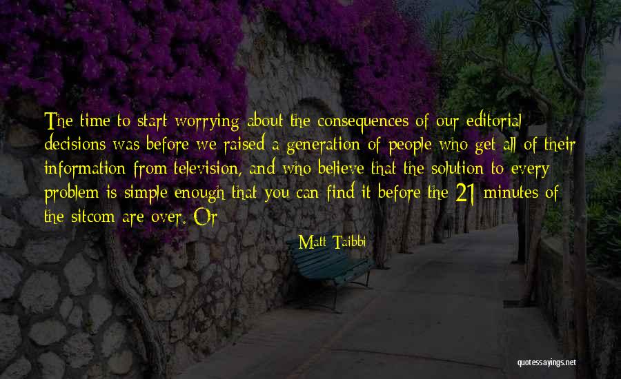 Decisions And Consequences Quotes By Matt Taibbi Decisions And Consequences Quotes By Matt Taibbi