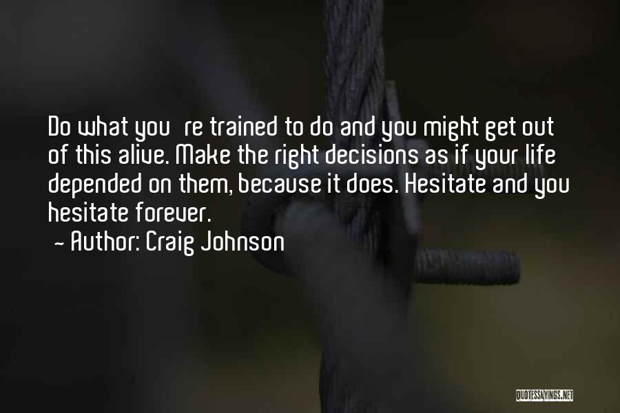 Decisions And Life Quotes By Craig Johnson