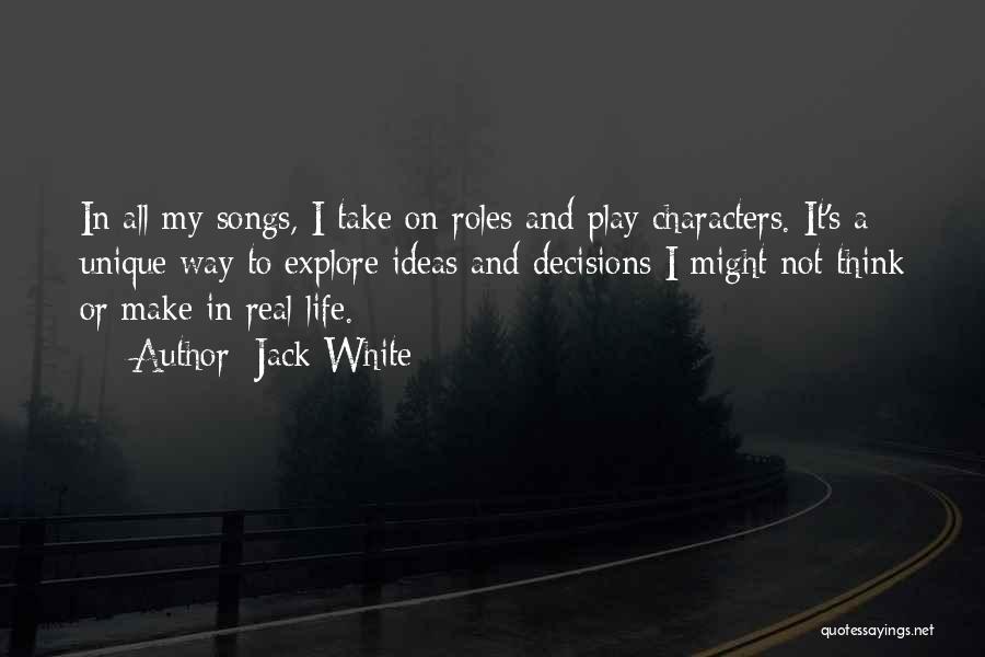 Decisions And Life Quotes By Jack White