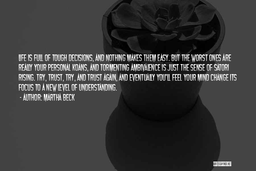 Decisions And Life Quotes By Martha Beck