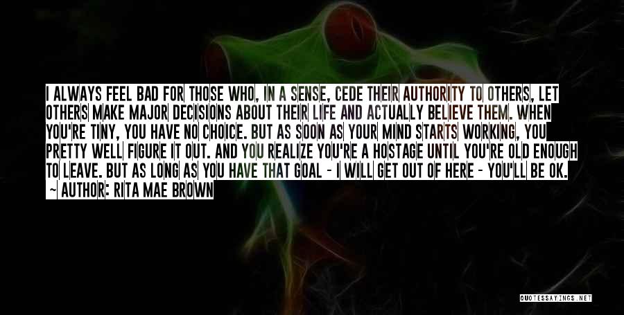 Decisions And Life Quotes By Rita Mae Brown