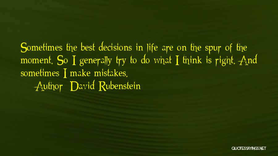 Decisions And Mistakes Quotes By David Rubenstein