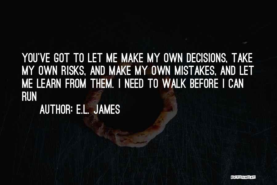 Decisions And Mistakes Quotes By E.L. James