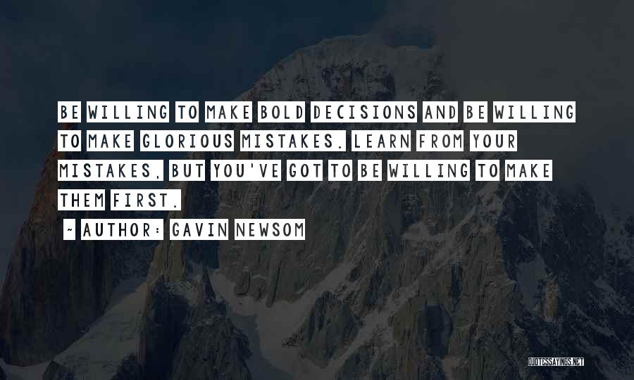 Decisions And Mistakes Quotes By Gavin Newsom