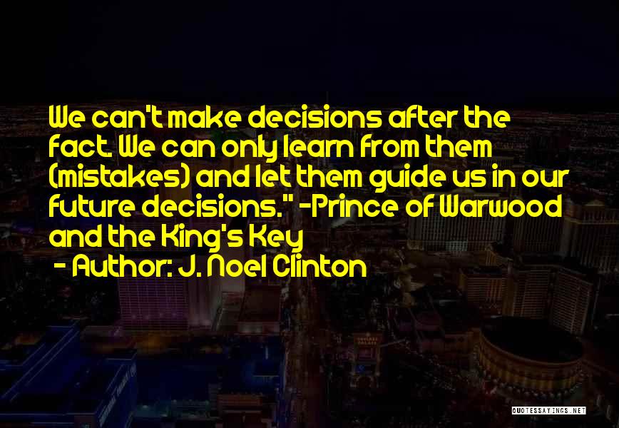 Decisions And Mistakes Quotes By J. Noel Clinton