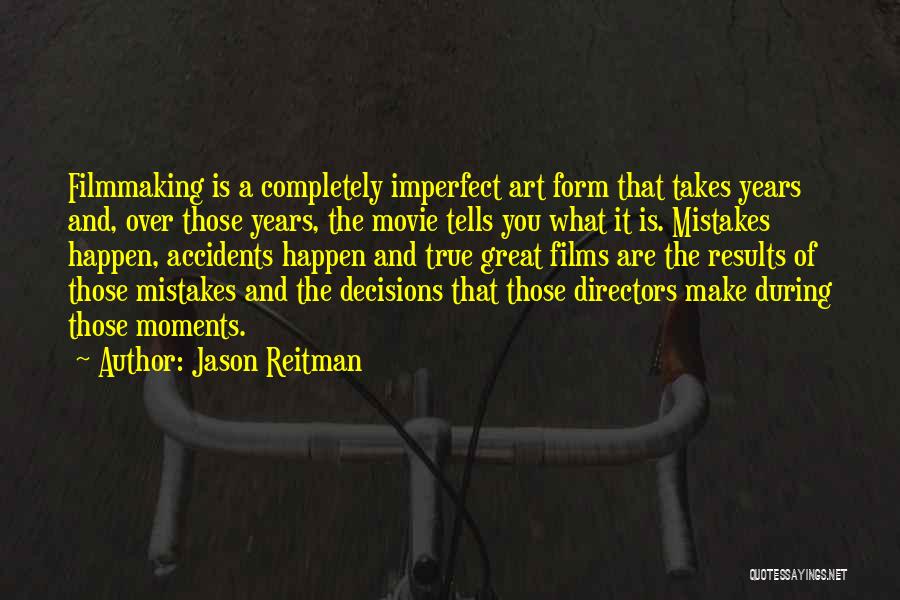 Decisions And Mistakes Quotes By Jason Reitman