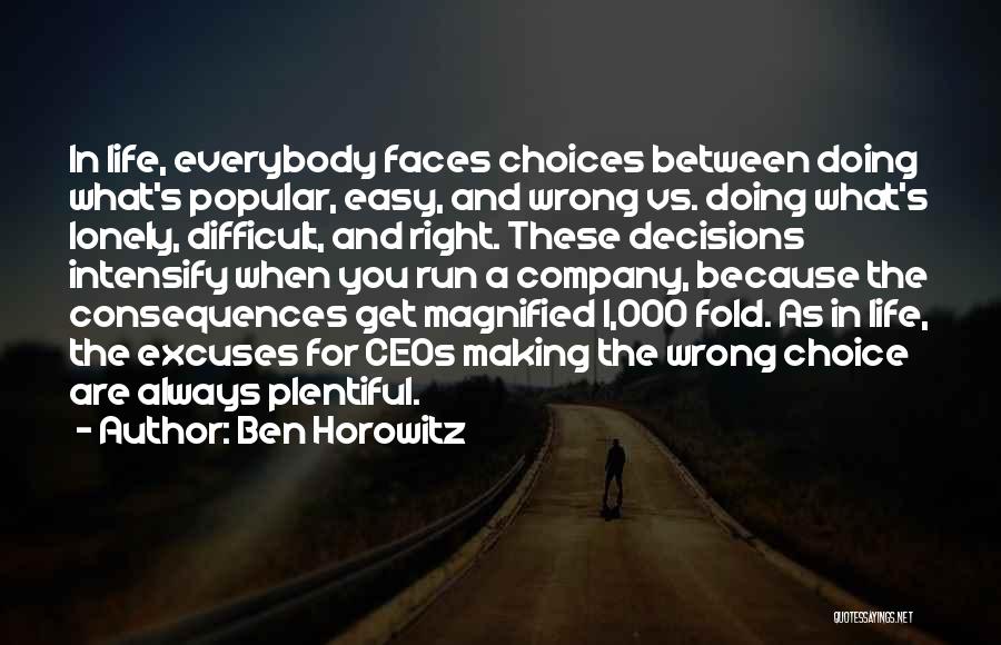 Decisions And Their Consequences Quotes By Ben Horowitz