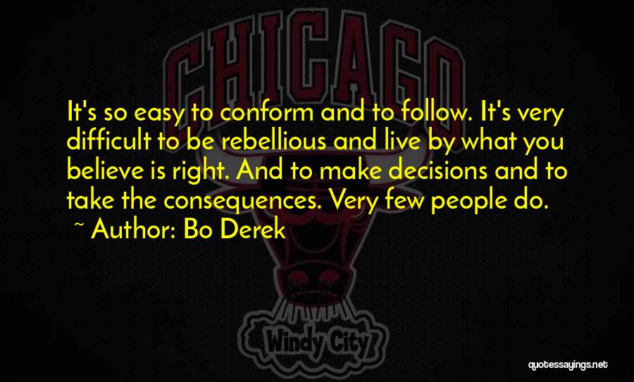 Decisions And Their Consequences Quotes By Bo Derek