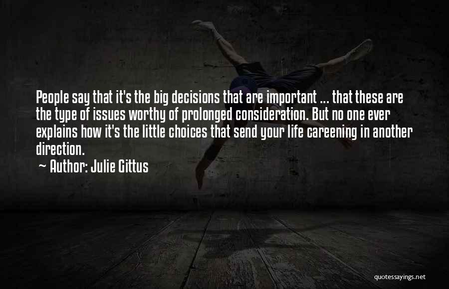 Decisions And Their Consequences Quotes By Julie Gittus