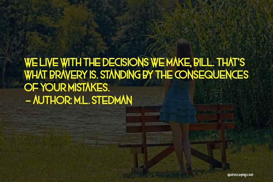 Decisions And Their Consequences Quotes By M.L. Stedman