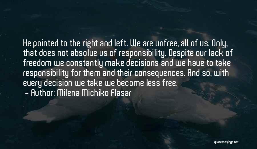 Decisions And Their Consequences Quotes By Milena Michiko Flasar