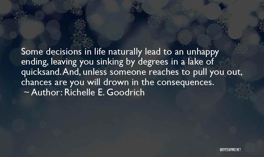 Decisions And Their Consequences Quotes By Richelle E. Goodrich