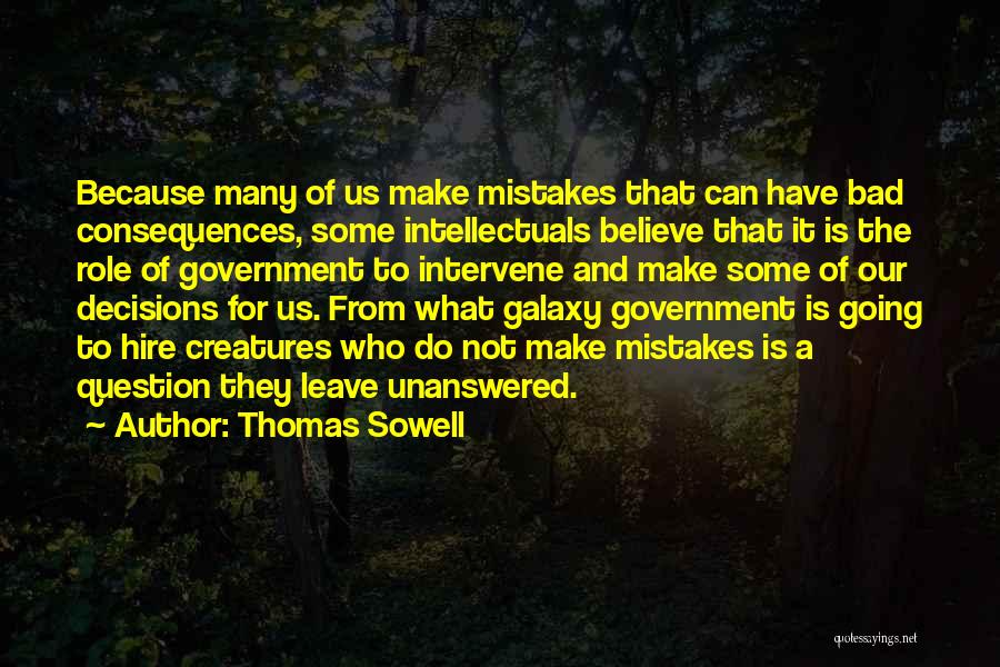 Decisions And Their Consequences Quotes By Thomas Sowell