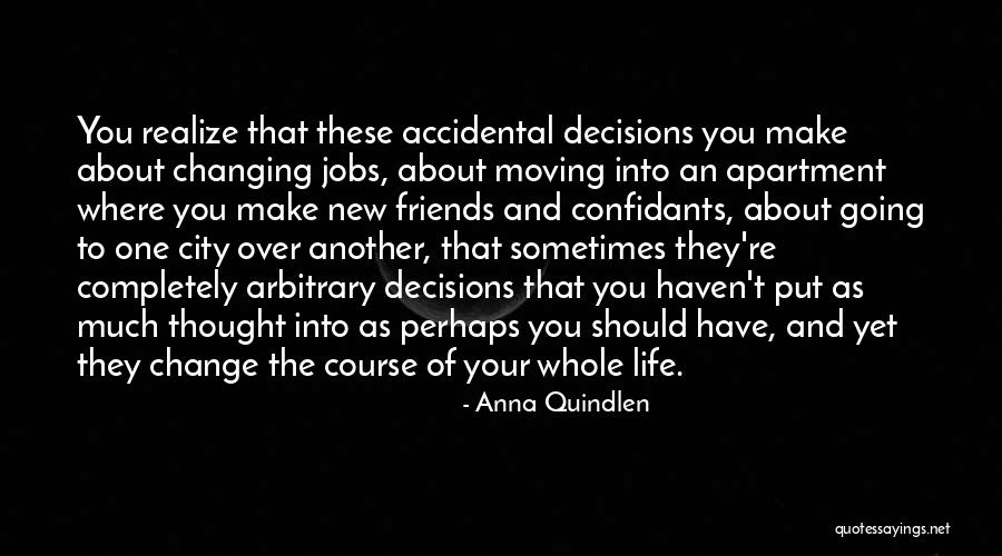 Decisions Changing Your Life Quotes By Anna Quindlen