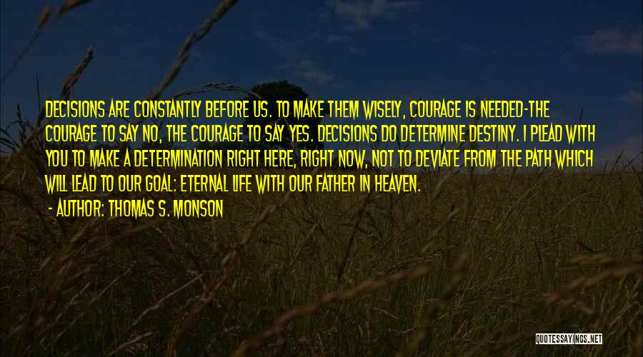 Decisions Determine Destiny Quotes By Thomas S. Monson