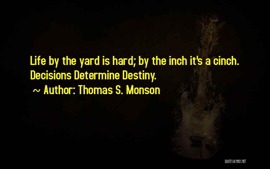 Decisions Determine Destiny Quotes By Thomas S. Monson