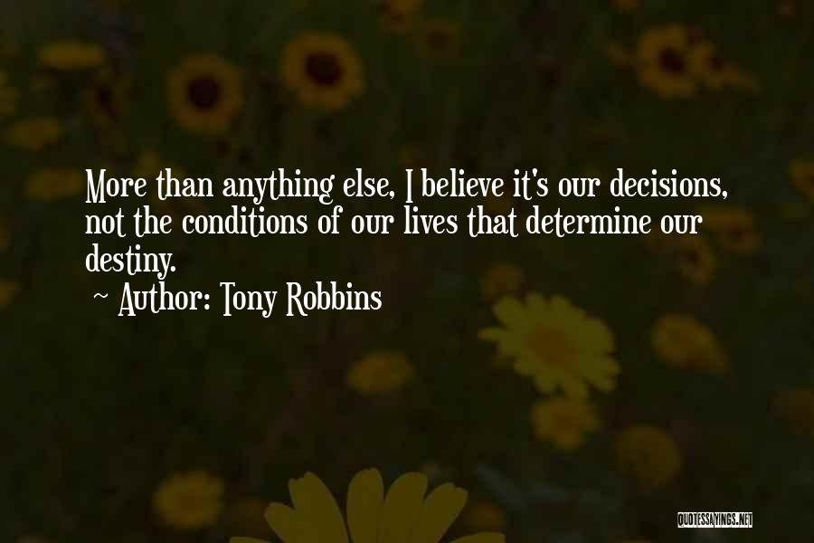 Decisions Determine Destiny Quotes By Tony Robbins